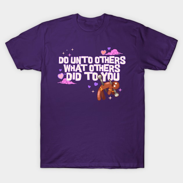 Do Unto Others What Others Did To You - Voodoo Doll T-Shirt by Doodles of Darkness